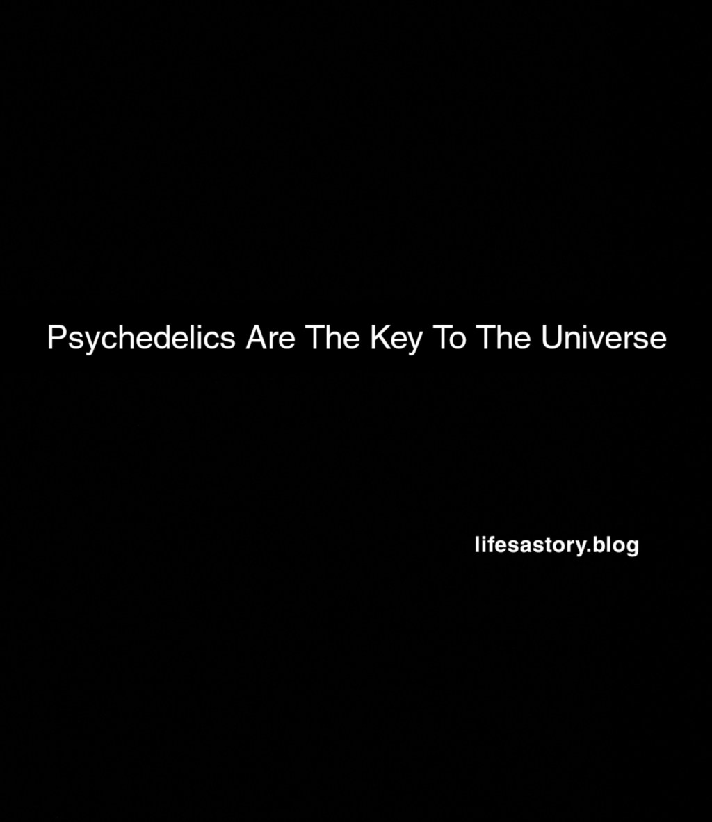Psychedelics Are The Key To The Universe&nbsp;♡♡♡