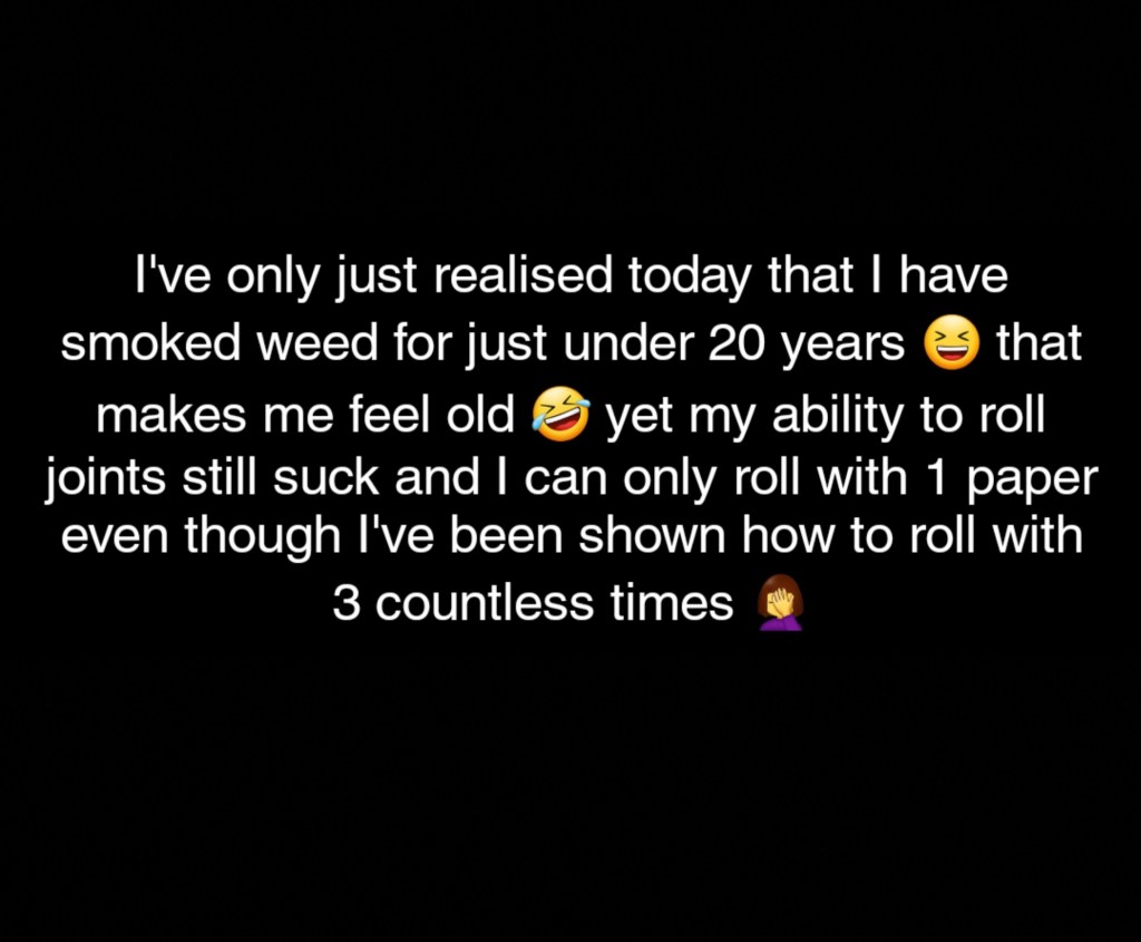I really feel like I should be better at rolling joints by now&nbsp;😅
